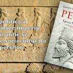 „Perșii. Epoca Marilor Regi” de Lloyd Llewellyn-Jones – o istorie politică a celui mai mare imperiu al Antichității