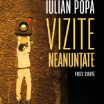 Fragment în premieră – Editura Humanitas: „Vizite neanunțate” de Iulian Popa