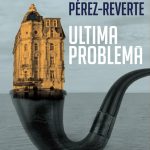 Lecturi 473 (Blog tour nr. 129): Arturo Pérez-Reverte – Ultima problemă