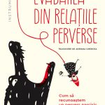 Fragment în premieră – Editura Humanitas: „Evadarea din relațiile perverse. Cum să recunoaștem un pervers narcisic cu ajutorul poveștilor” de Claire-Lucie Cziffra