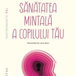 Fragment în premieră – Editura Humanitas: „Zece lucruri despre sănătatea mintală a copilului tău” de Billy Garvey