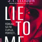 Lecturi 501 (Blog tour nr. 142): J.T. Ellison – Lie to me: Minte-mă!