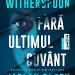 Lecturi 528 (Blog tour nr. 151): Reese Witherspoon & Harlan Coben – Fără ultimul cuvânt